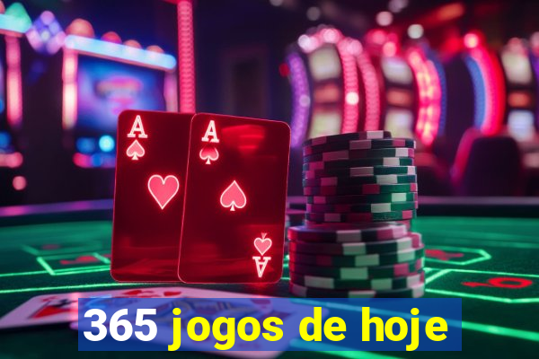 365 jogos de hoje